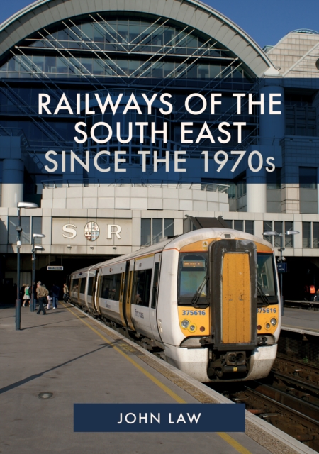 Book Cover for Railways of the South East Since the 1970s by Law, John