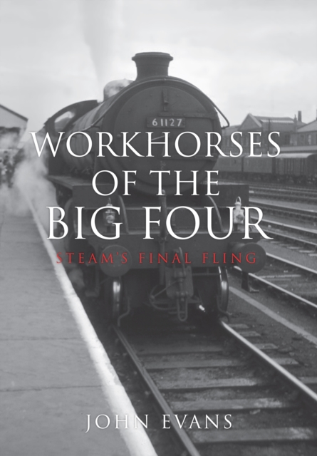 Book Cover for Workhorses of the Big Four by John Evans