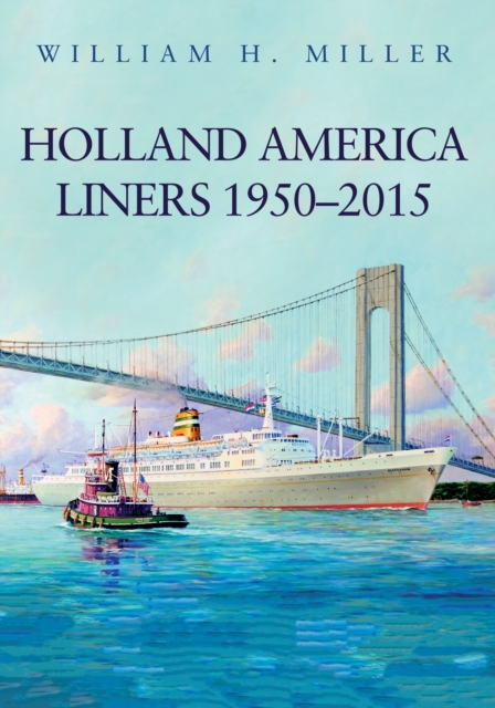 Book Cover for Holland America Liners 1950-2015 by William H. Miller