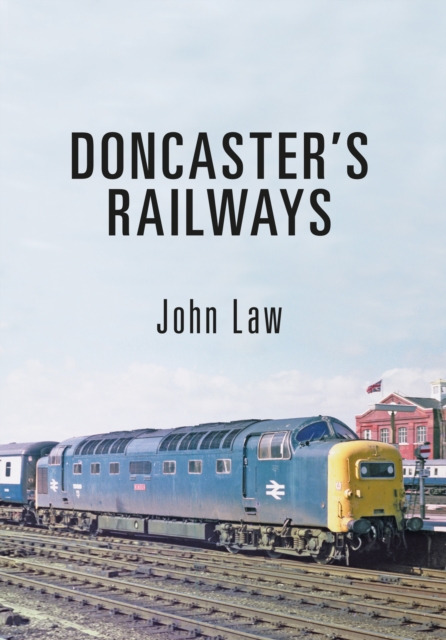 Book Cover for Doncaster's Railways by Law, John