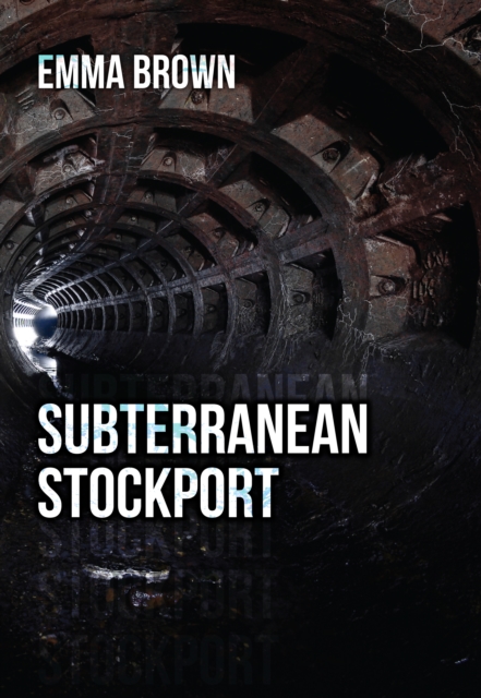 Book Cover for Subterranean Stockport by Emma Brown