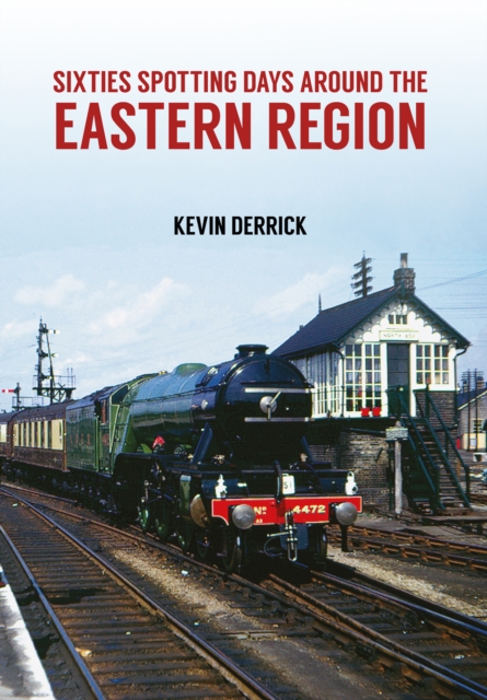 Book Cover for Sixties Spotting Days Around the Eastern Region by Kevin Derrick