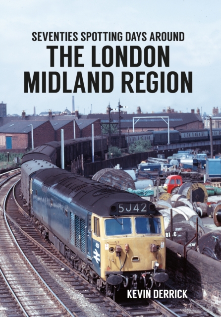 Book Cover for Seventies Spotting Days Around the London Midland Region by Kevin Derrick