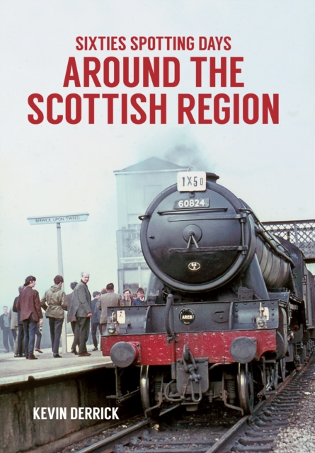 Book Cover for Sixties Spotting Days Around the Scottish Region by Kevin Derrick