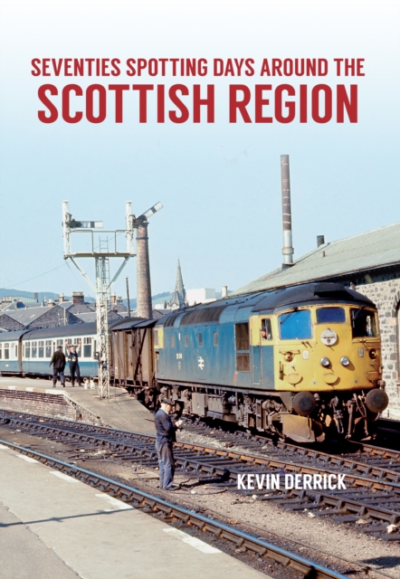 Book Cover for Seventies Spotting Days Around the Scottish Region by Kevin Derrick