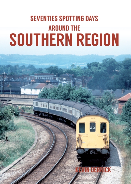 Book Cover for Seventies Spotting Days Around the Southern Region by Kevin Derrick