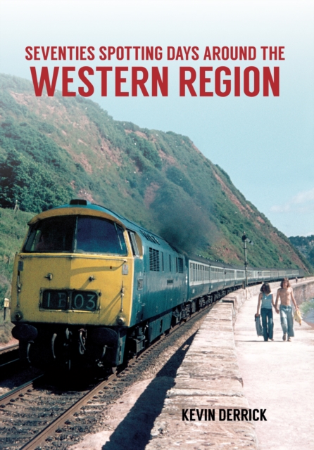 Book Cover for Seventies Spotting Days Around the Western Region by Kevin Derrick