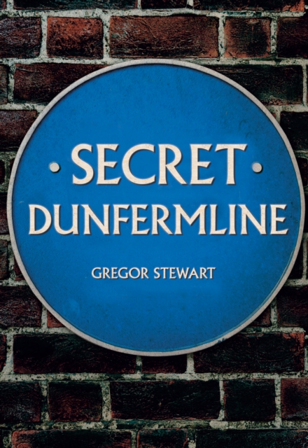 Book Cover for Secret Dunfermline by Gregor Stewart
