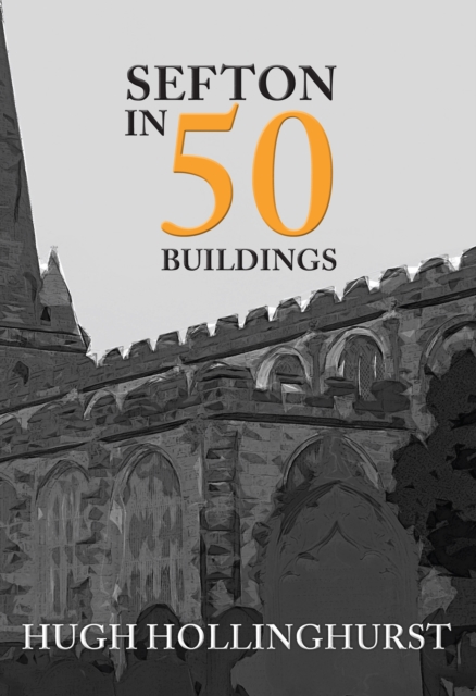 Book Cover for Sefton in 50 Buildings by Hugh Hollinghurst