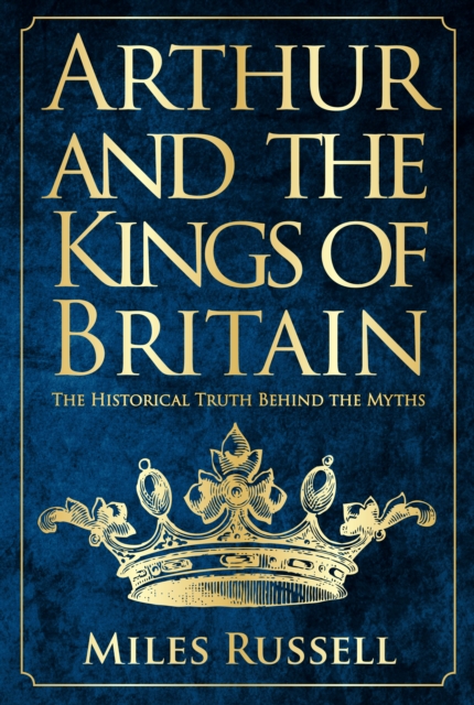 Book Cover for Arthur and the Kings of Britain by Miles Russell