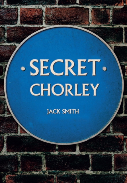 Book Cover for Secret Chorley by Jack Smith