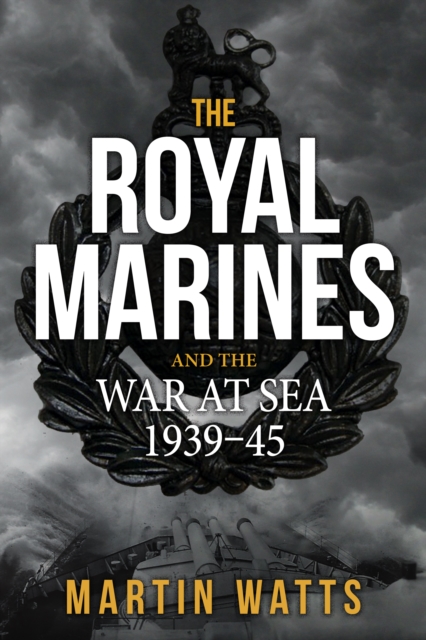 Book Cover for Royal Marines and the War at Sea 1939-45 by Martin Watts