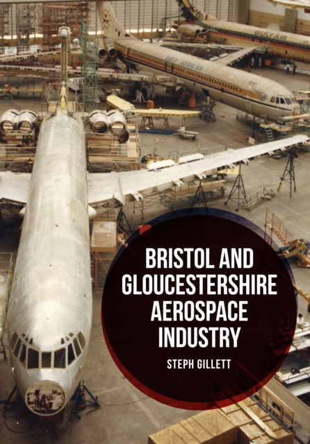 Book Cover for Bristol and Gloucestershire Aerospace Industry by Steph Gillett