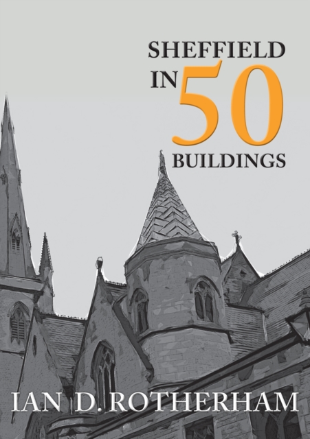 Book Cover for Sheffield in 50 Buildings by Ian D. Rotherham