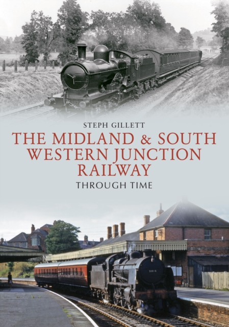 Book Cover for Midland & South Western Junction Railway Through Time by Steph Gillett