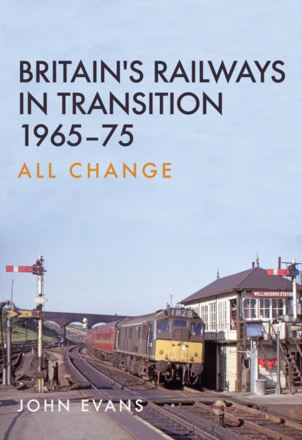 Book Cover for Britain's Railways in Transition 1965-75 by John Evans