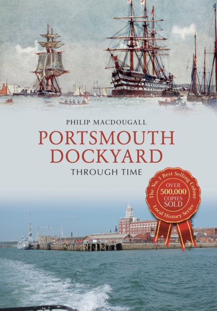 Book Cover for Portsmouth Dockyard Through Time by Philip MacDougall