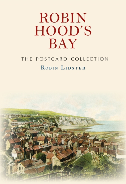 Book Cover for Robin Hood's Bay The Postcard Collection by Robin Lidster