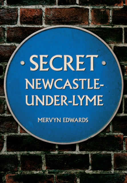 Book Cover for Secret Newcastle-Under-Lyme by Edwards, Mervyn