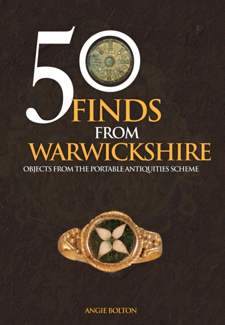 Book Cover for 50 Finds From Warwickshire by Angie Bolton