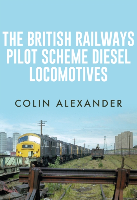 Book Cover for British Railways Pilot Scheme Diesel Locomotives by Colin Alexander