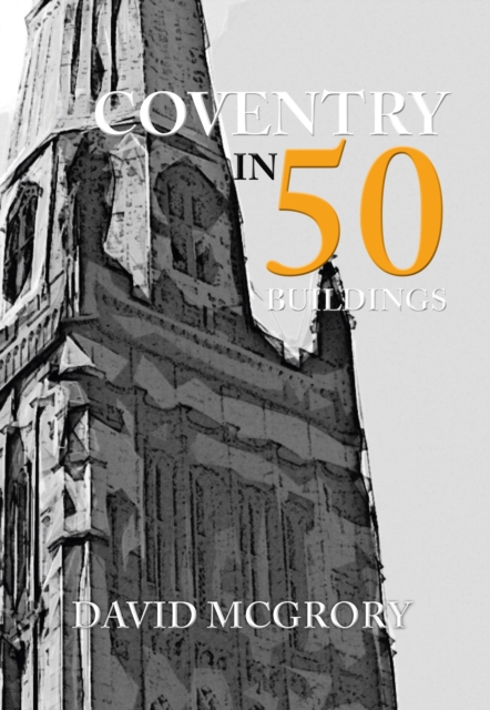 Book Cover for Coventry in 50 Buildings by David McGrory