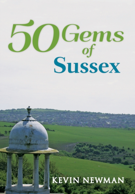 Book Cover for 50 Gems of Sussex by Kevin Newman
