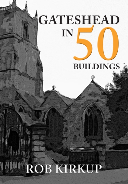 Book Cover for Gateshead in 50 Buildings by Rob Kirkup