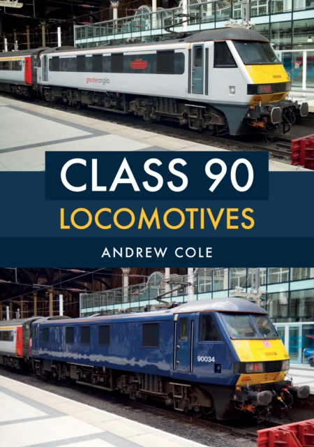 Book Cover for Class 90 Locomotives by Andrew Cole