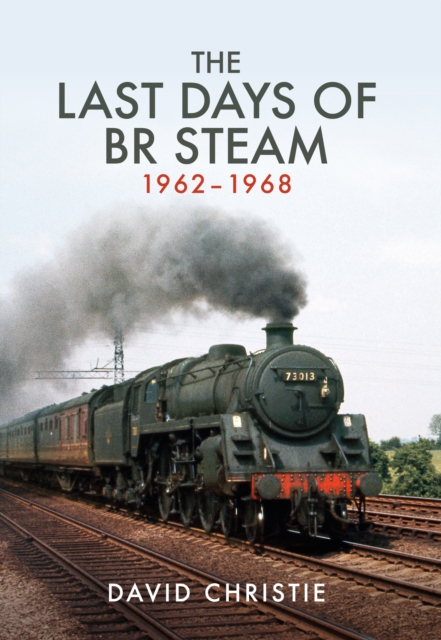 Book Cover for Last Days of BR Steam 1962-1968 by David Christie