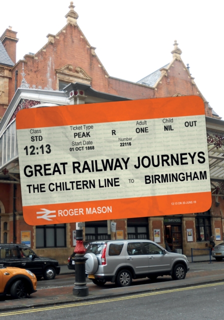 Book Cover for Great Railway Journeys: The Chiltern Line to Birmingham by Roger Mason