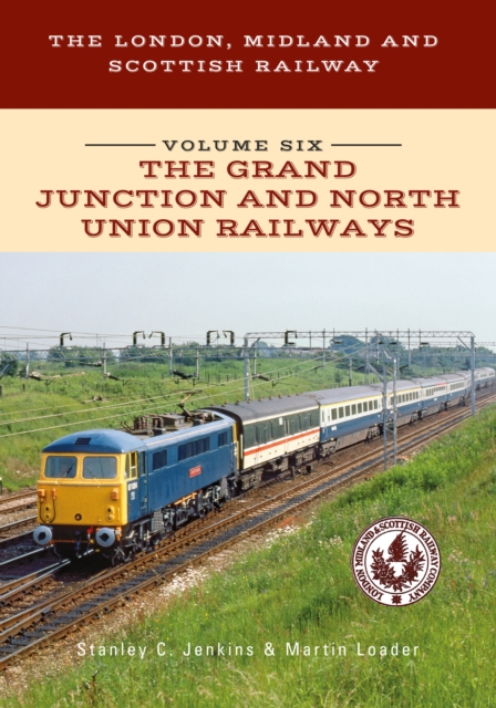 Book Cover for London, Midland and Scottish Railway Volume Six The Grand Junction and North Union Railways by Stanley C. Jenkins, Martin Loader