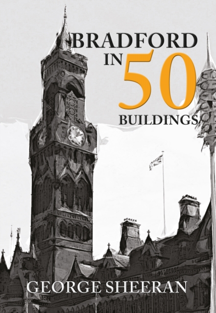 Book Cover for Bradford in 50 Buildings by George Sheeran