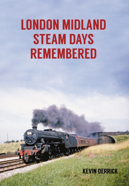 Book Cover for London Midland Steam Days Remembered by Kevin Derrick