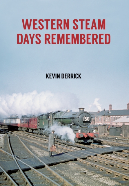 Book Cover for Western Steam Days Remembered by Kevin Derrick