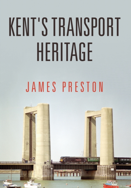 Book Cover for Kent's Transport Heritage by James Preston