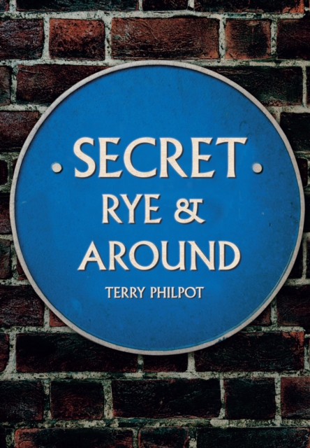 Book Cover for Secret Rye & Around by Terry Philpot