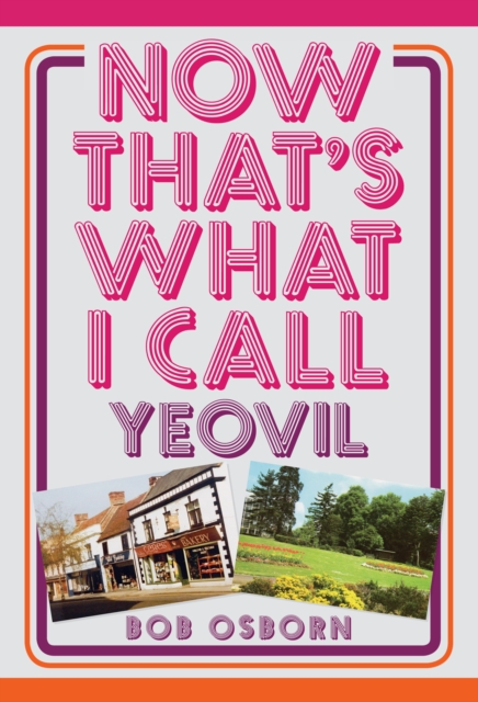 Book Cover for Now That's What I Call Yeovil by Osborn, Bob