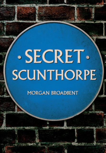 Book Cover for Secret Scunthorpe by Morgan Broadbent