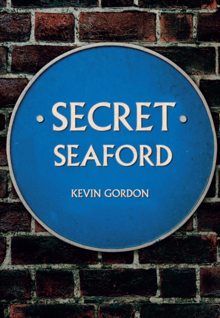 Book Cover for Secret Seaford by Kevin Gordon