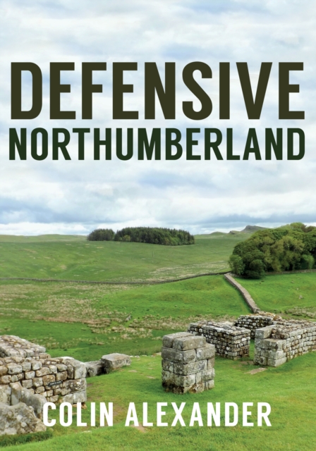 Book Cover for Defensive Northumberland by Colin Alexander