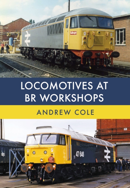 Book Cover for Locomotives at BR Workshops by Andrew Cole