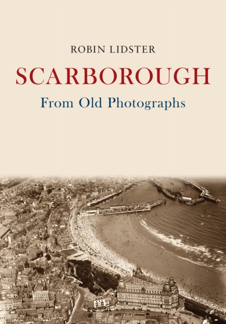 Book Cover for Scarborough From Old Photographs by Robin Lidster