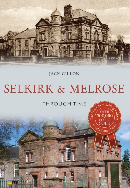 Book Cover for Selkirk & Melrose Through Time by Jack Gillon