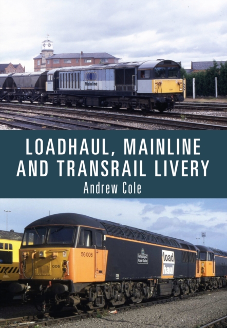 Book Cover for Loadhaul, Mainline and Transrail Livery by Andrew Cole