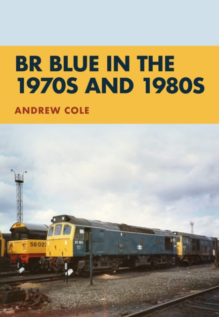 Book Cover for BR Blue in the 1970s and 1980s by Andrew Cole