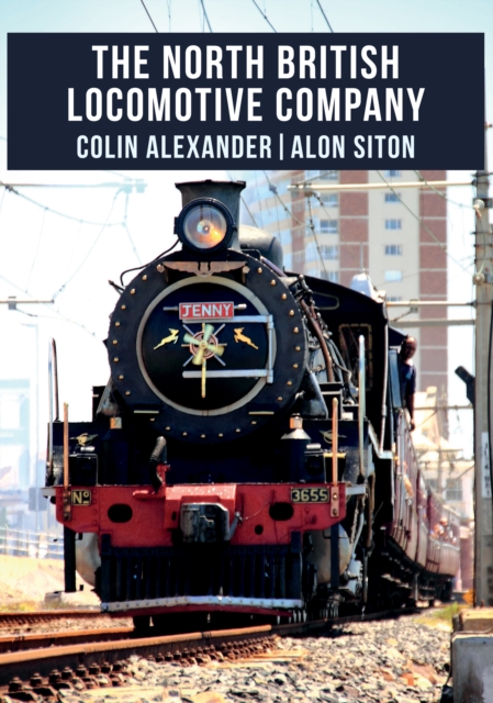 Book Cover for North British Locomotive Company by Colin Alexander, Alon Siton