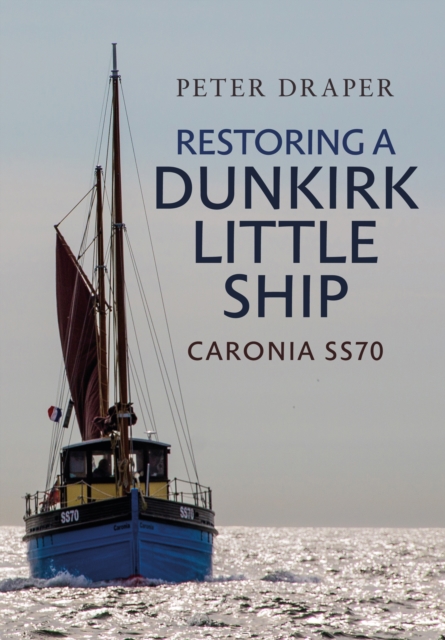 Book Cover for Restoring a Dunkirk Little Ship by Peter Draper