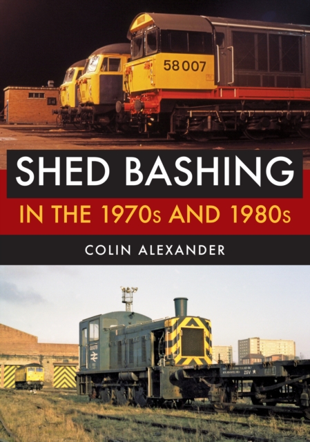 Book Cover for Shed Bashing in the 1970s and 1980s by Colin Alexander