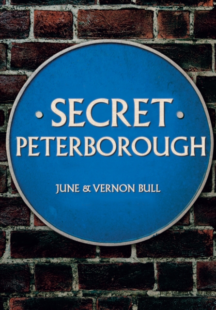 Book Cover for Secret Peterborough by June and Vernon Bull